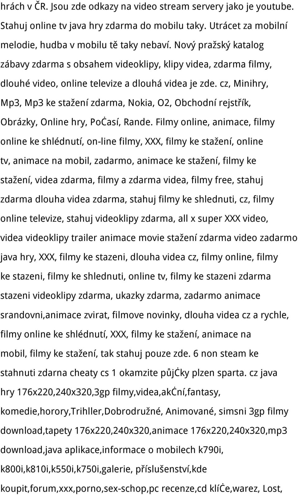 cz, Minihry, Mp3, Mp3 ke stažení zdarma, Nokia, O2, Obchodní rejstřík, Obrázky, Online hry, Počasí, Rande.