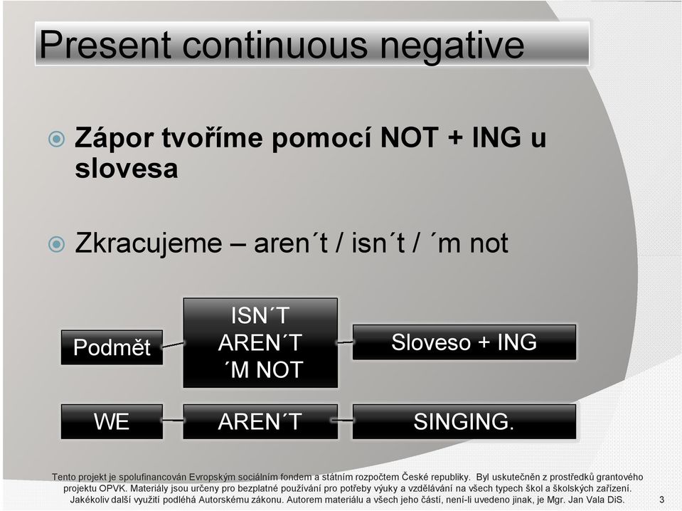 Materiály jsou určeny pro bezplatné používání pro potřeby výuky a vzdělávání na všech typech škol a