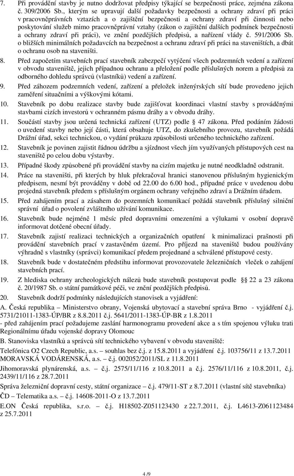 pracovněprávní vztahy (zákon o zajištění dalších podmínek bezpečnosti a ochrany zdraví při práci), ve znění pozdějších předpisů, a nařízení vlády č. 591/2006 Sb.