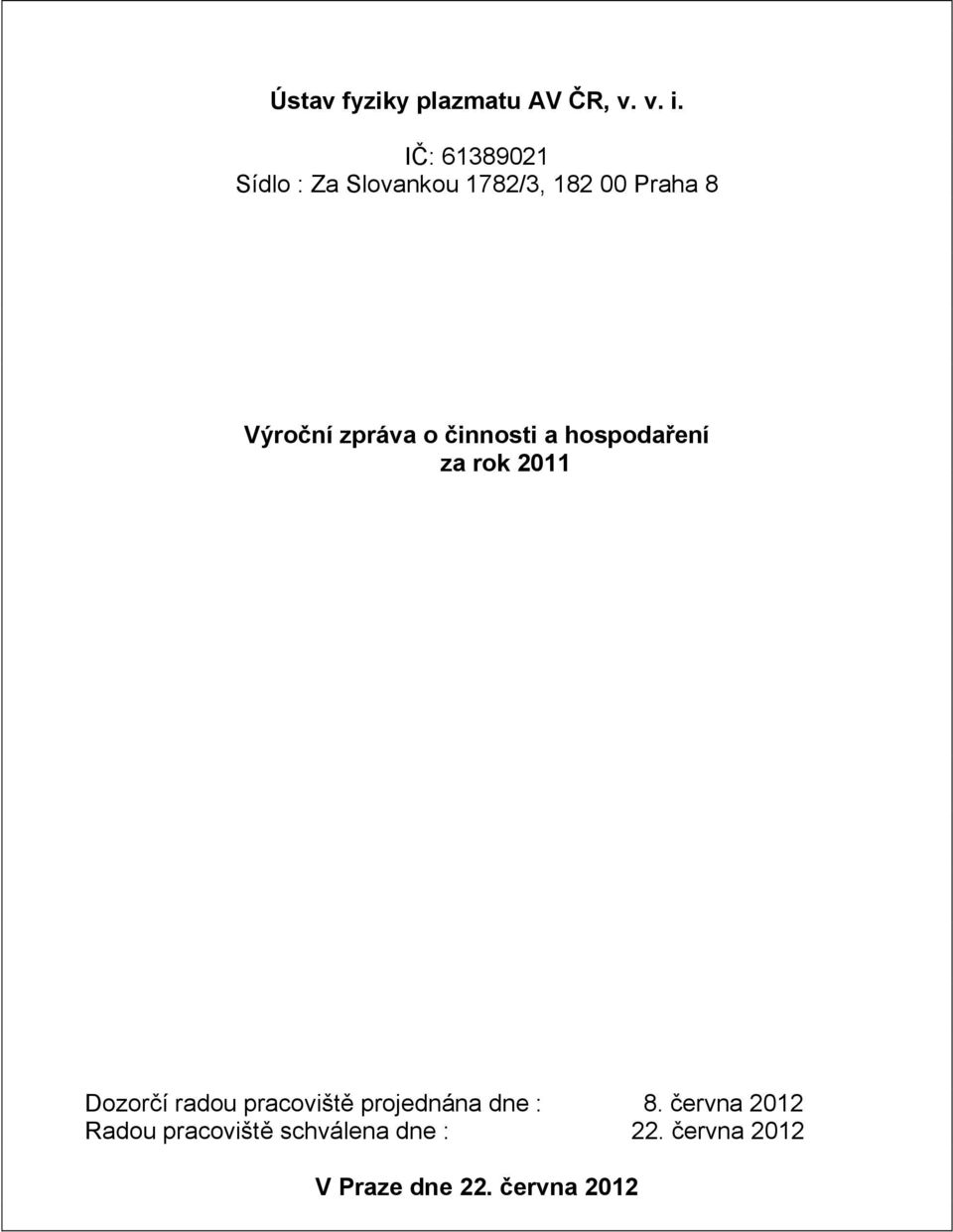 zpráva o činnosti a hospodaření za rok 2011 Dozorčí radou pracoviště