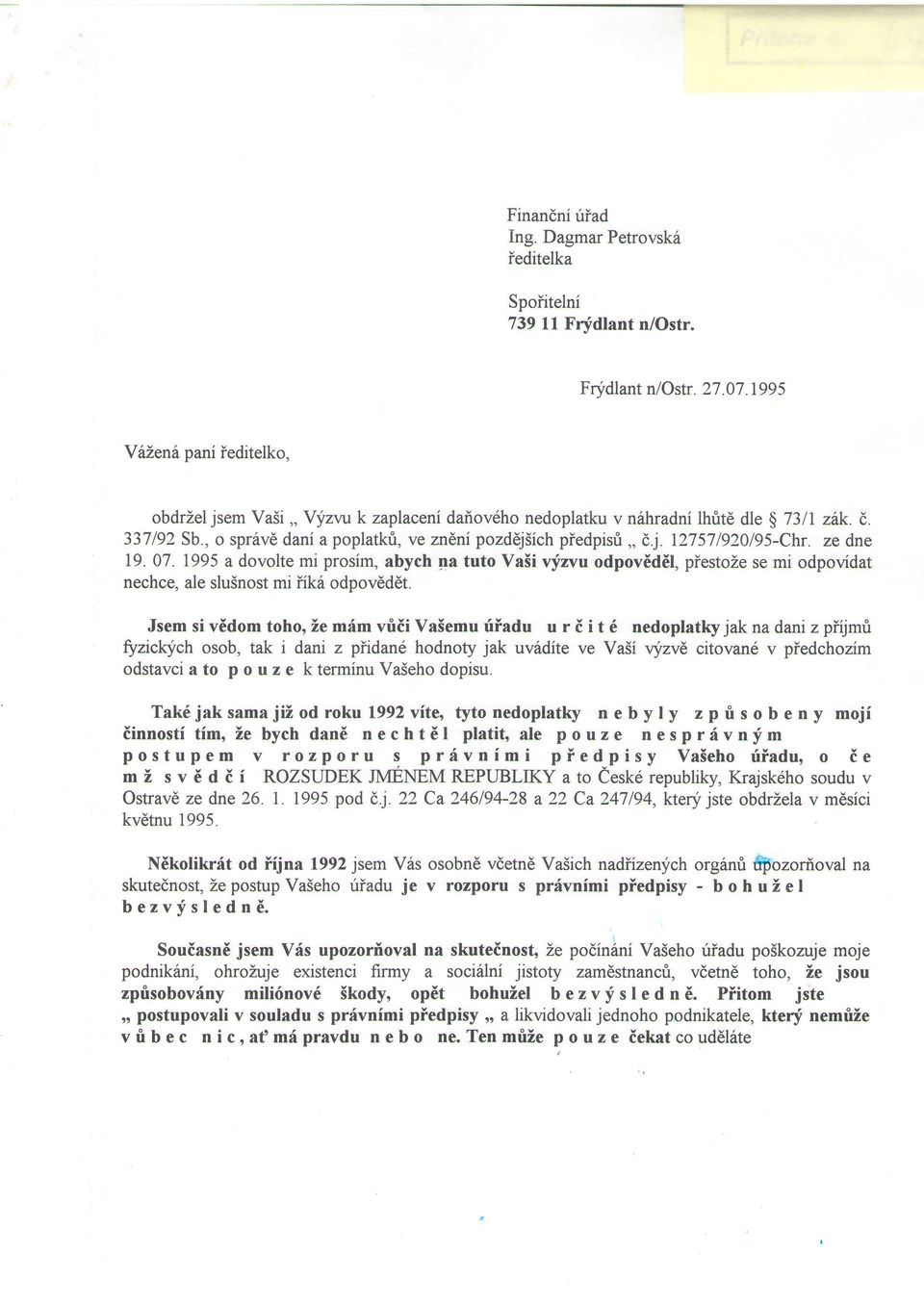 j. 127571920195-Chr. ze dne T9. 07. 1995 a dovolte mi prosim, abych pa tuto VaSi vfzvu odpovdddl, piestoze se mi odpovidat nechce, ale slu5nost mi iik6 odpov6d6t.