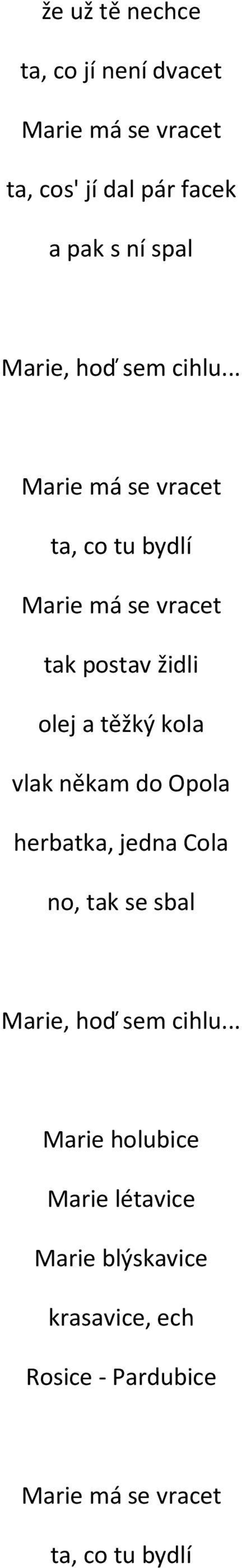 .. ta, co tu bydlí tak postav židli olej a těžký kola vlak někam do Opola