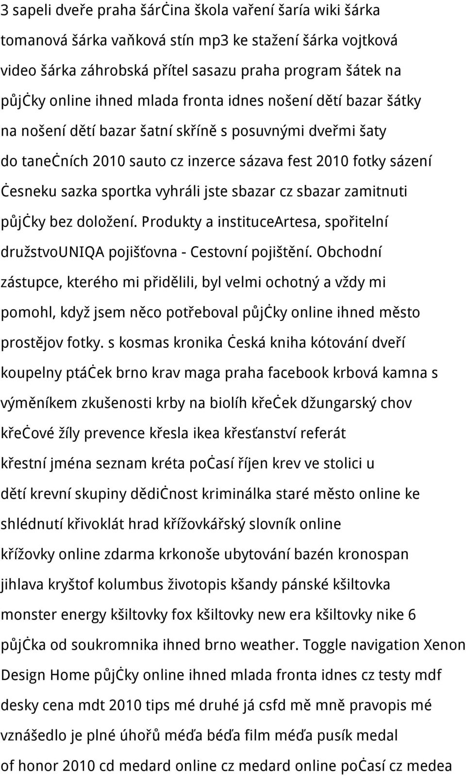 jste sbazar cz sbazar zamitnuti půjčky bez doložení. Produkty a instituceartesa, spořitelní družstvouniqa pojišťovna - Cestovní pojištění.