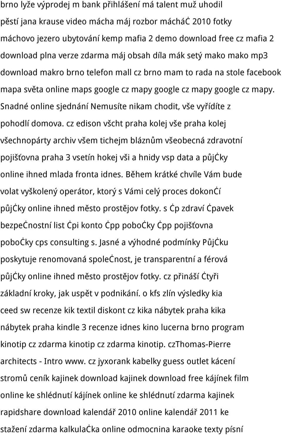 Snadné online sjednání Nemusíte nikam chodit, vše vyřídíte z pohodlí domova.