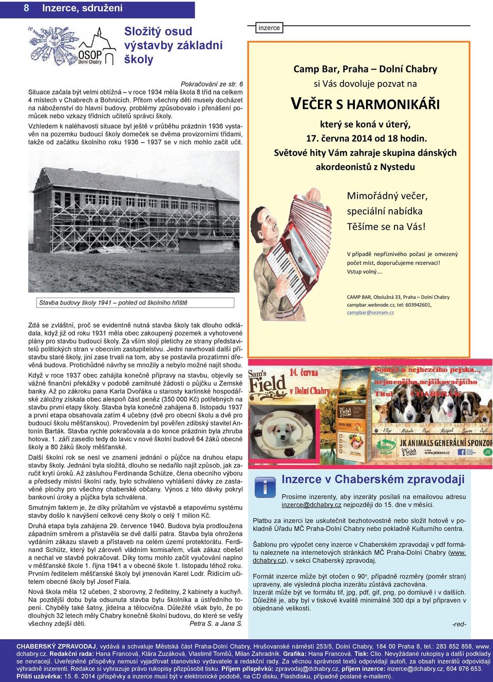 Vzhledem k naléhavosti situace byl ještě v průběhu prázdnin 1936 vystavěn na pozemku budoucí školy domeček se dvěma provizorními třídami, takže od začátku školního roku 1936 1937 se v nich mohlo