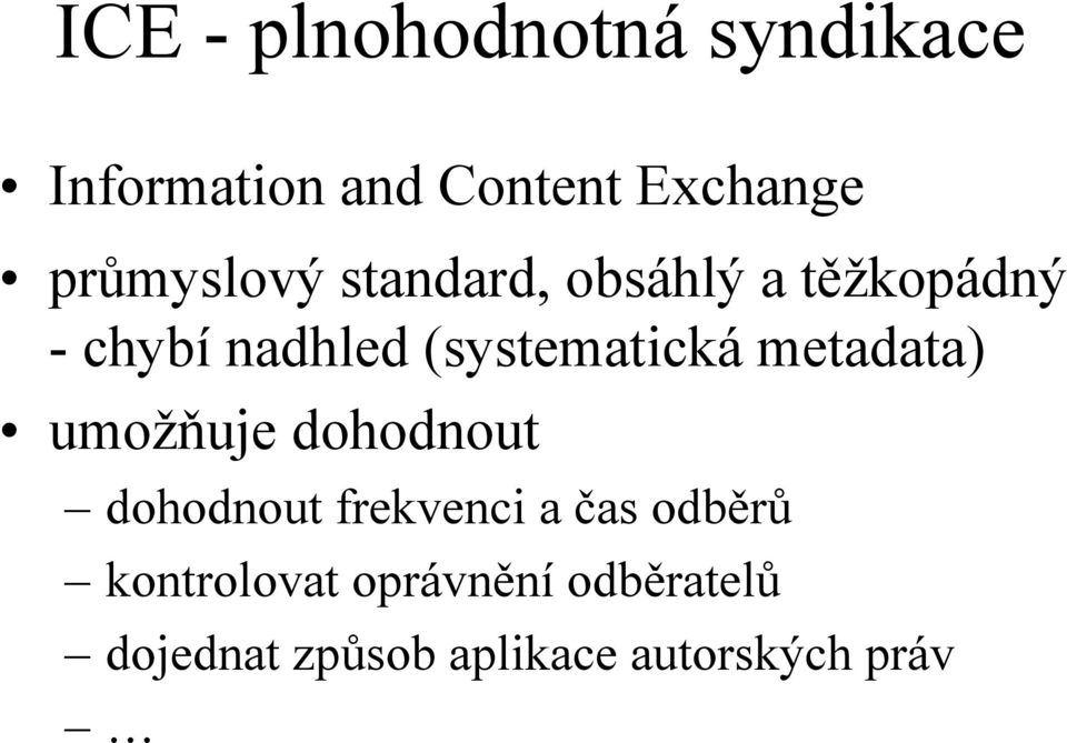 (systematická metadata) umožňuje dohodnout dohodnout frekvenci a