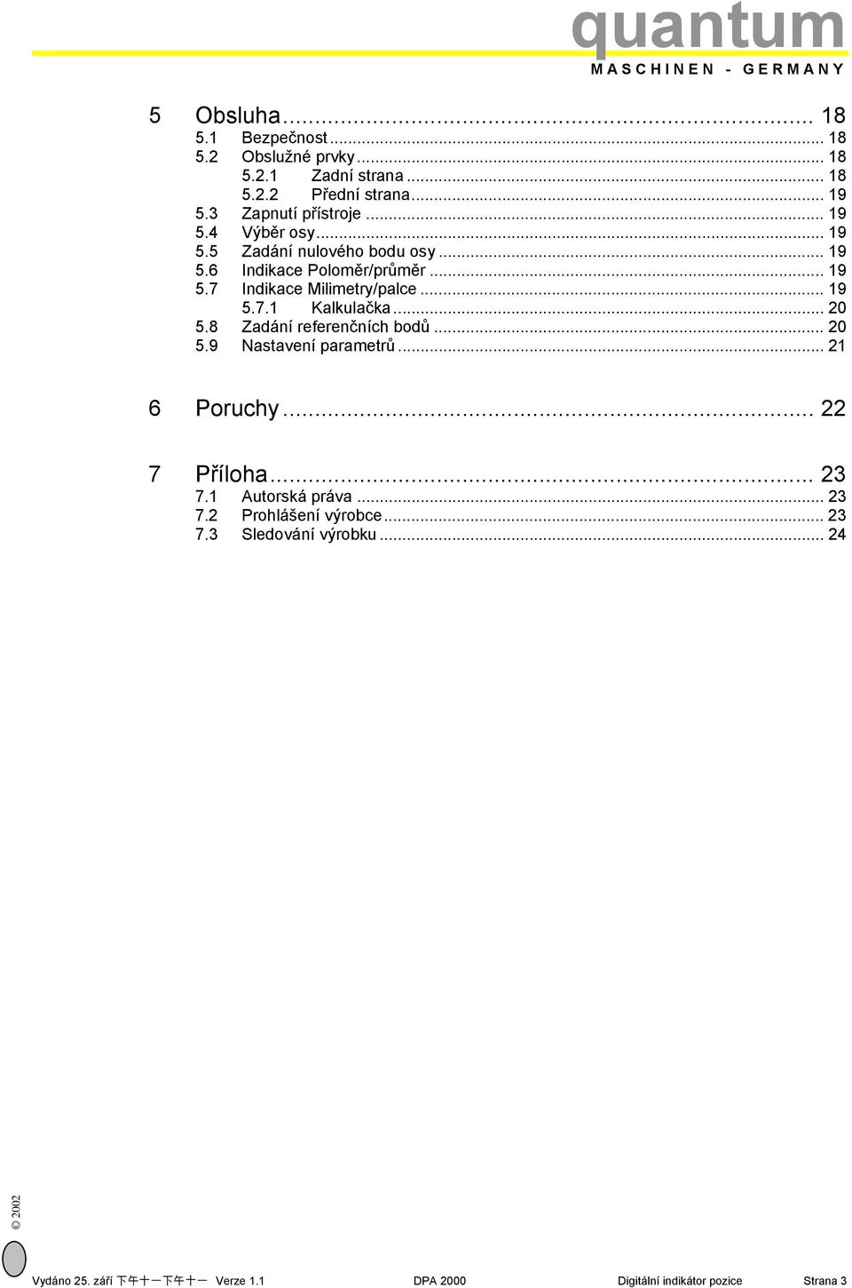 .. 19 5.7.1 Kalkulačka... 20 5.8 Zadání referenčních bodů... 20 5.9 Nastavení parametrů... 21 6 Poruchy... 22 7 Příloha... 23 7.