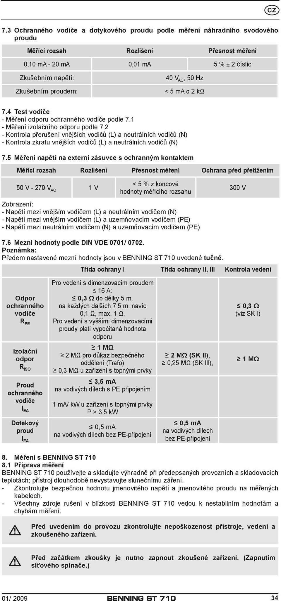 2 - Kontrola přerušení vnějších vodičů (L) a neutrálních vodičů (N) - Kontrola zkratu vnějších vodičů (L) a neutrálních vodičů (N) 7.