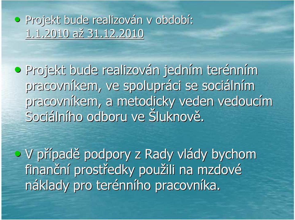 sociáln lním pracovníkem, a metodicky veden vedoucím Sociáln lního odboru ve