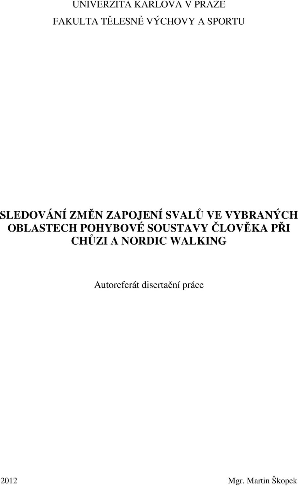 OBLASTECH POHYBOVÉ SOUSTAVY ČLOVĚKA PŘI CHŮZI A NORDIC