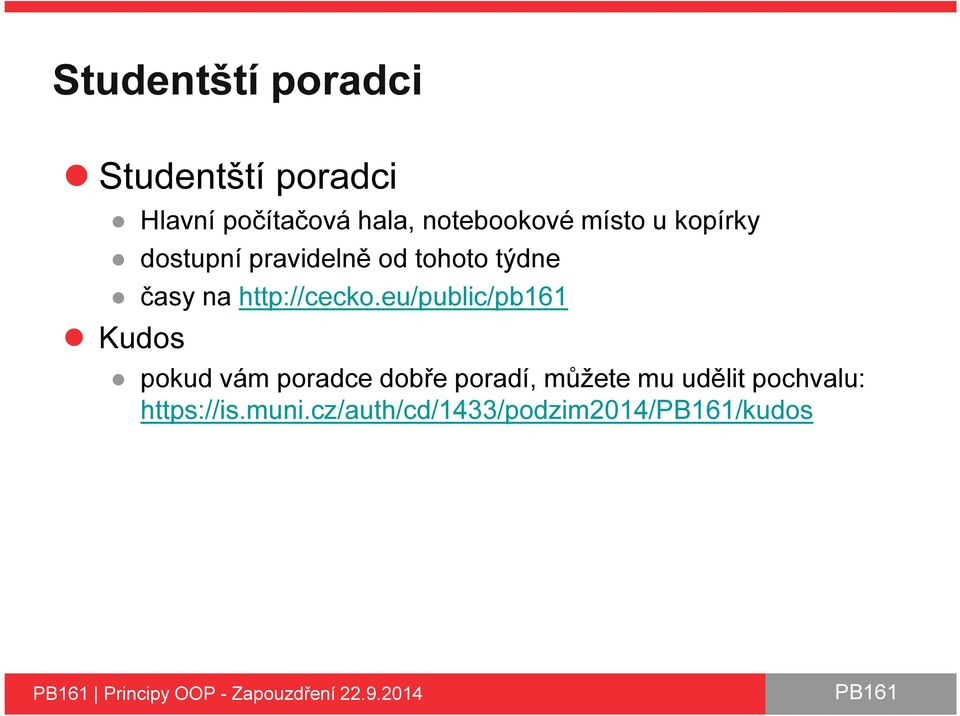 eu/public/pb161 Kudos pokud vám poradce dobře poradí, můžete mu udělit