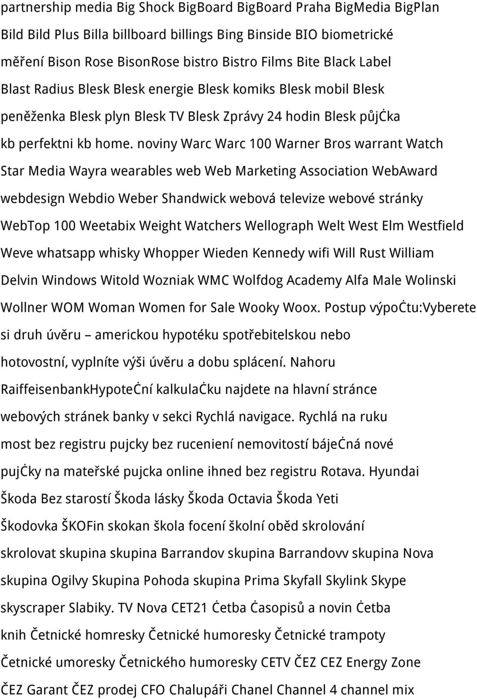 noviny Warc Warc 100 Warner Bros warrant Watch Star Media Wayra wearables web Web Marketing Association WebAward webdesign Webdio Weber Shandwick webová televize webové stránky WebTop 100 Weetabix