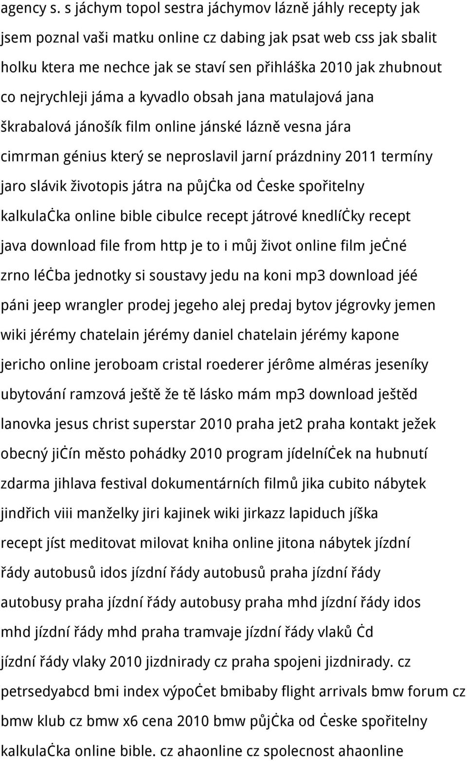 nejrychleji jáma a kyvadlo obsah jana matulajová jana škrabalová jánošík film online jánské lázně vesna jára cimrman génius který se neproslavil jarní prázdniny 2011 termíny jaro slávik životopis