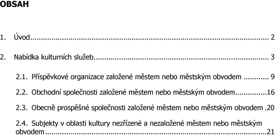 Obecně prospěšné společnosti založené městem nebo městským obvodem.20 2.4.