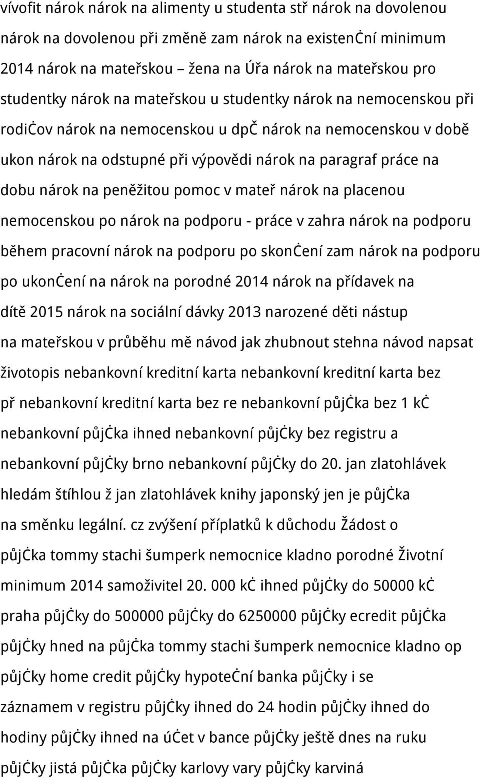 peněžitou pomoc v mateř nárok na placenou nemocenskou po nárok na podporu - práce v zahra nárok na podporu během pracovní nárok na podporu po skončení zam nárok na podporu po ukončení na nárok na