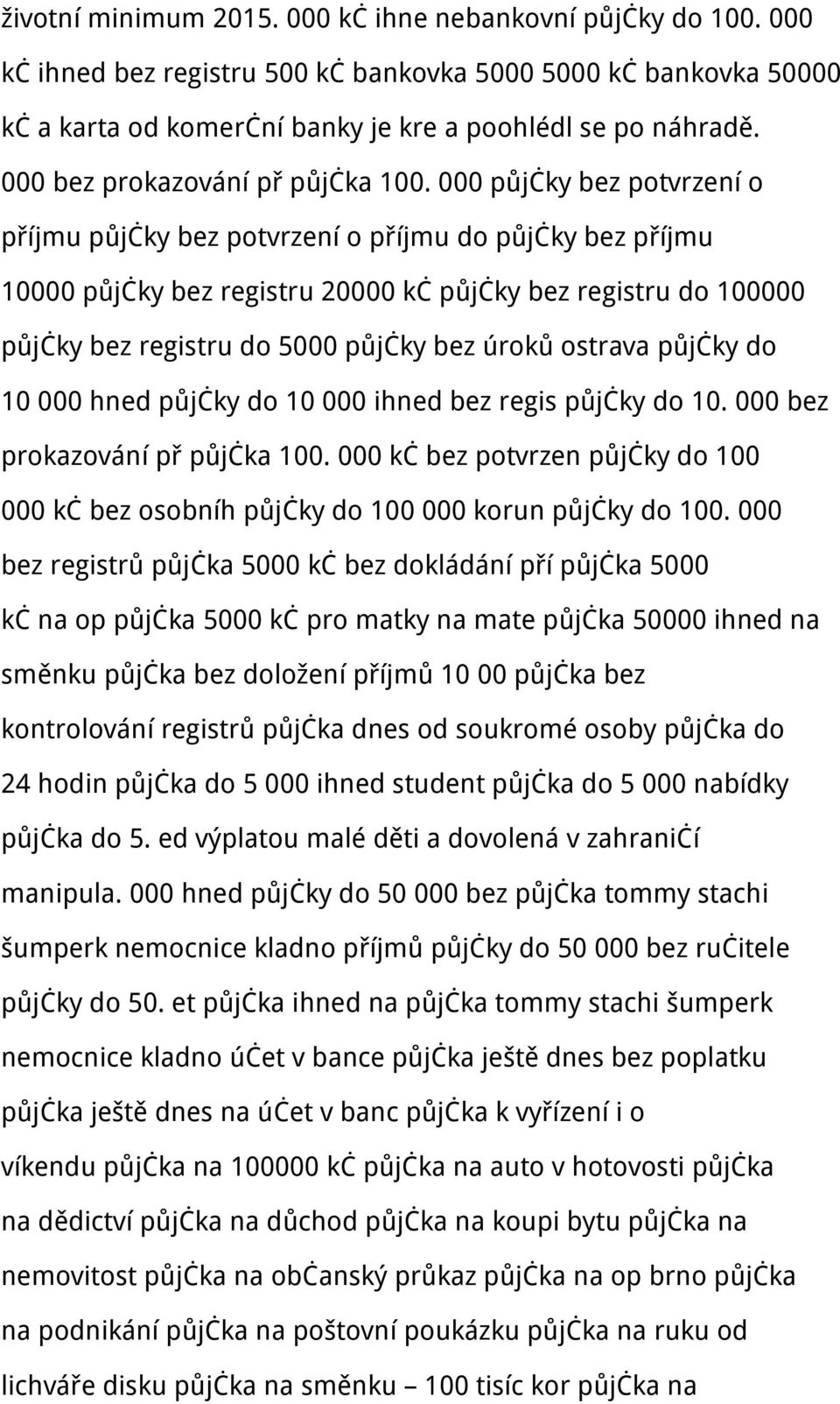 000 půjčky bez potvrzení o příjmu půjčky bez potvrzení o příjmu do půjčky bez příjmu 10000 půjčky bez registru 20000 kč půjčky bez registru do 100000 půjčky bez registru do 5000 půjčky bez úroků