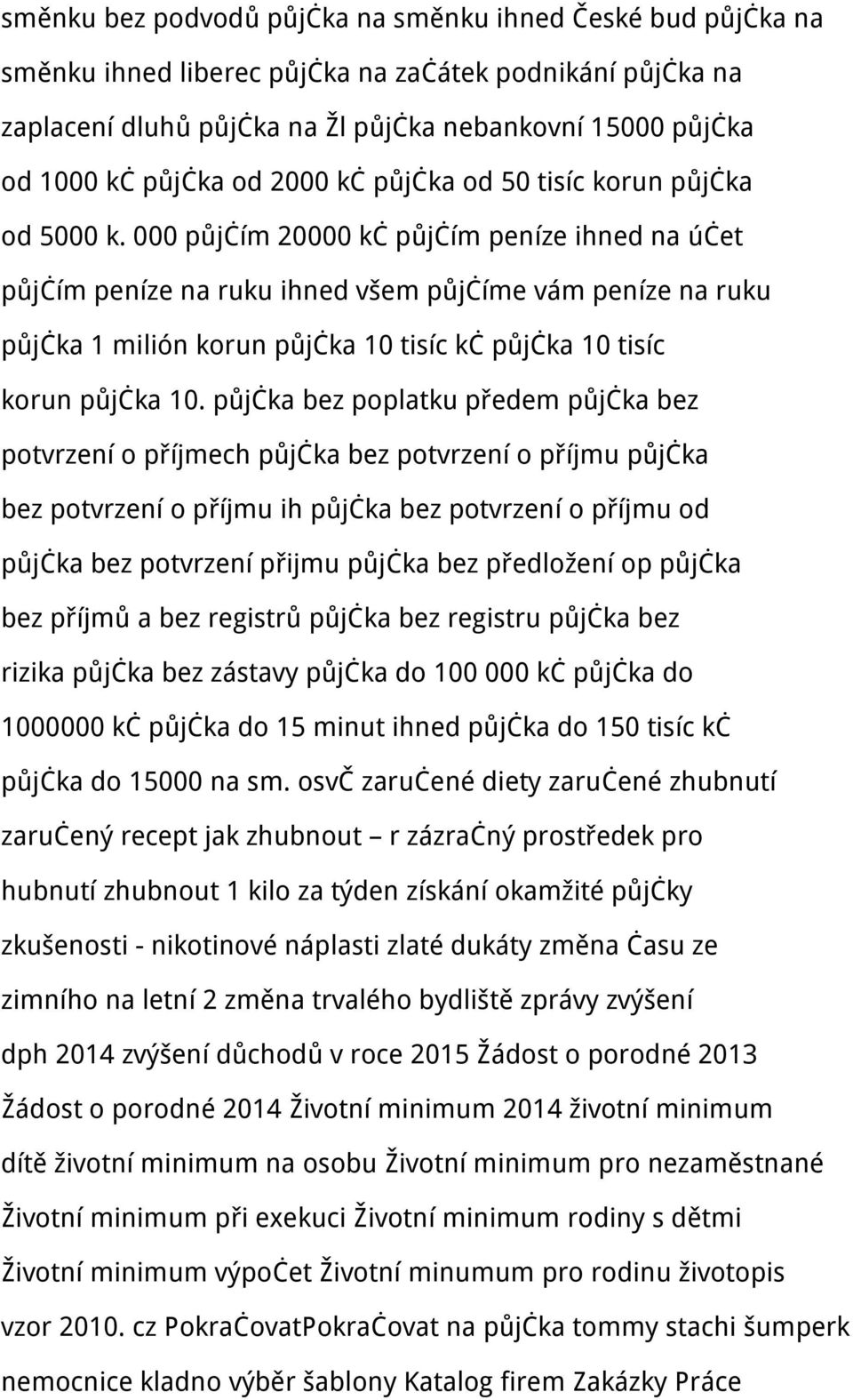 000 půjčím 20000 kč půjčím peníze ihned na účet půjčím peníze na ruku ihned všem půjčíme vám peníze na ruku půjčka 1 milión korun půjčka 10 tisíc kč půjčka 10 tisíc korun půjčka 10.