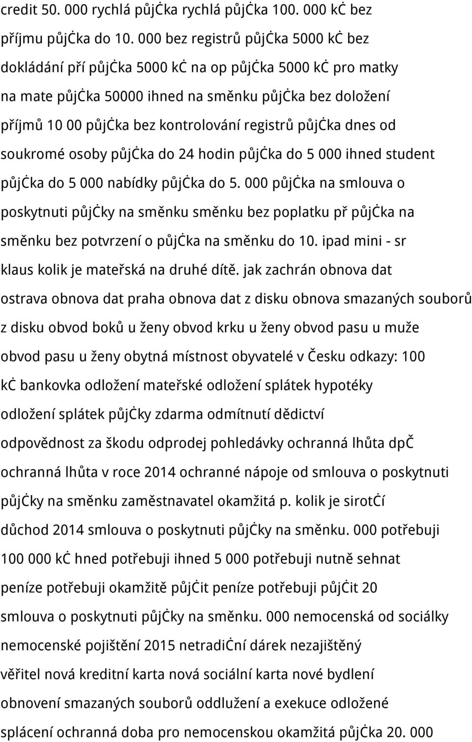 půjčka dnes od soukromé osoby půjčka do 24 hodin půjčka do 5 000 ihned student půjčka do 5 000 nabídky půjčka do 5.