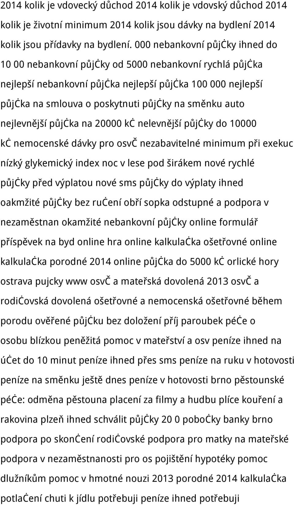 auto nejlevnější půjčka na 20000 kč nelevnější půjčky do 10000 kč nemocenské dávky pro osvč nezabavitelné minimum při exekuc nízký glykemický index noc v lese pod širákem nové rychlé půjčky před