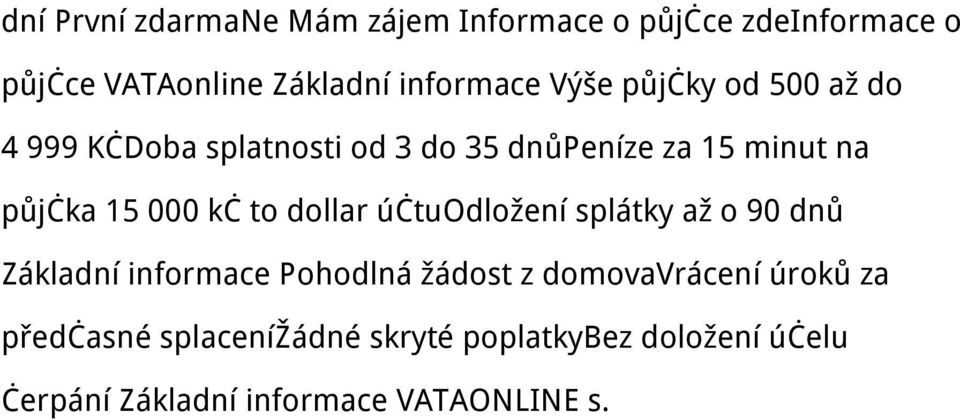 kč to dollar účtuodložení splátky až o 90 dnů Základní informace Pohodlná žádost z domovavrácení