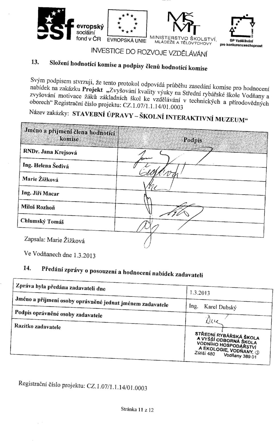 vyuky na Stredni rybafske skoie Vodnany a zvysovani motivace zaku zakladnich skol ke vzdelavani v technickych a pfirodovednych oborech" Registracni cislo projektu: CZ.1.07/1.1.14/01.