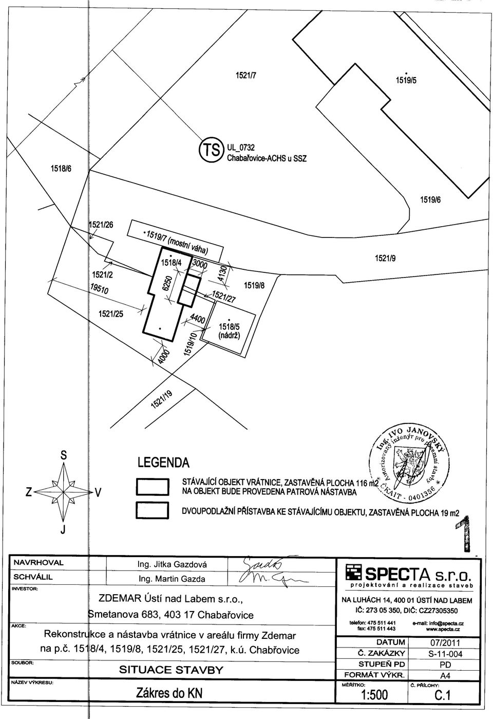 u. Chabrovice SITU ACE STAVBY Zakres do KN SSPECTA s.r.o. projektovdn I a realizace staveb NA LUHACH 14, 400 01 OSTl NAD LABEM 1C: 273 05 350, DlC: CZ27305350 tetefon: 475 511 441 fax: 475 511 443 DATUM C.