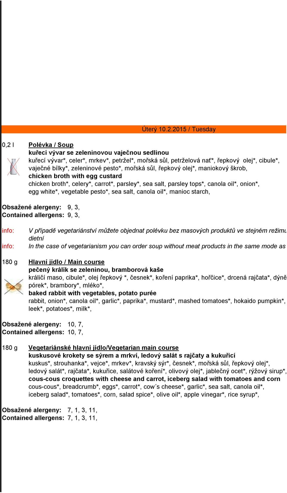 salt, canola oil*, manioc starch, Obsažené alergeny: 9, 3, Contained allergens: 9, 3, Úterý 10.2.