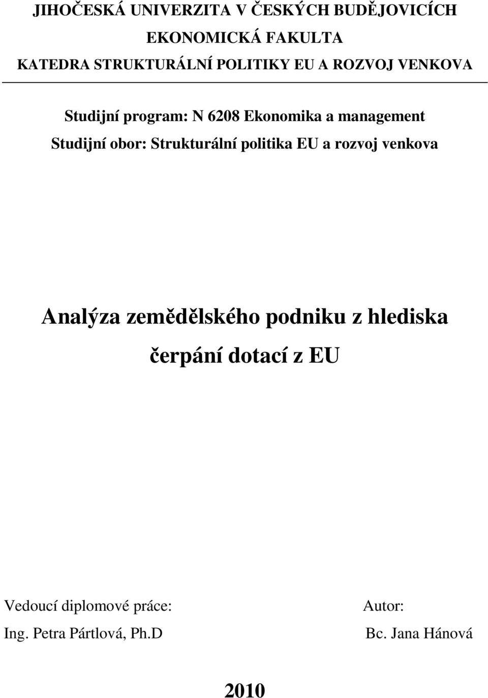 obor: Strukturální politika EU a rozvoj venkova Analýza zemědělského podniku z hlediska