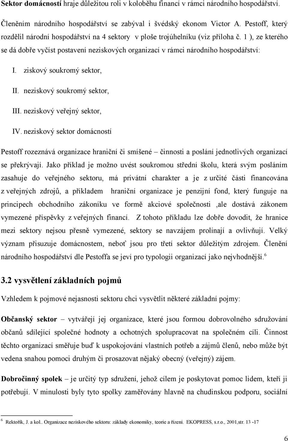 ziskový soukromý sektor, II. neziskový soukromý sektor, III. neziskový veřejný sektor, IV.