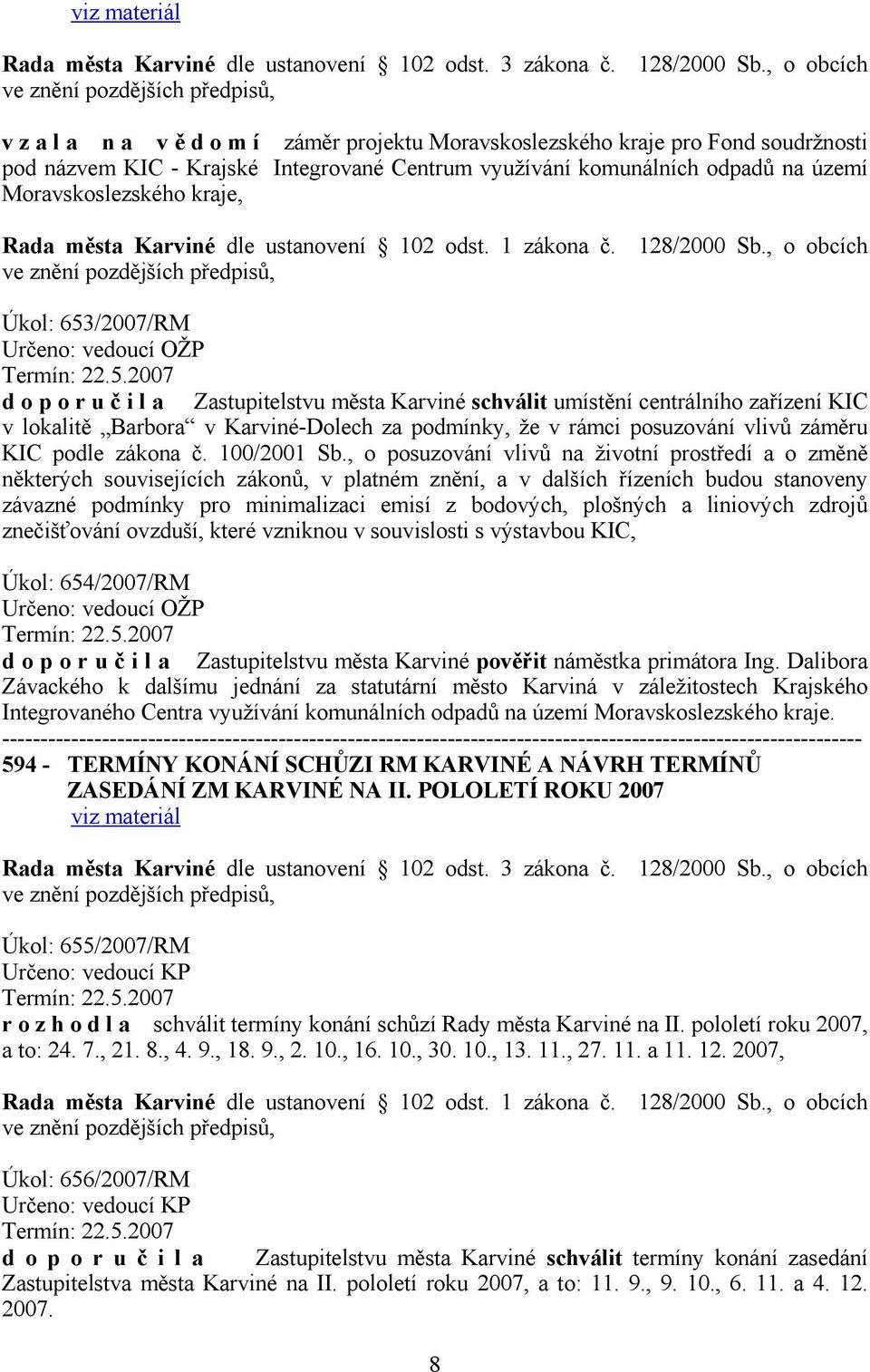 kraje, Rada města Karviné dle ustanovení 102 odst. 1 zákona č. 128/2000 Sb., o obcích Úkol: 653