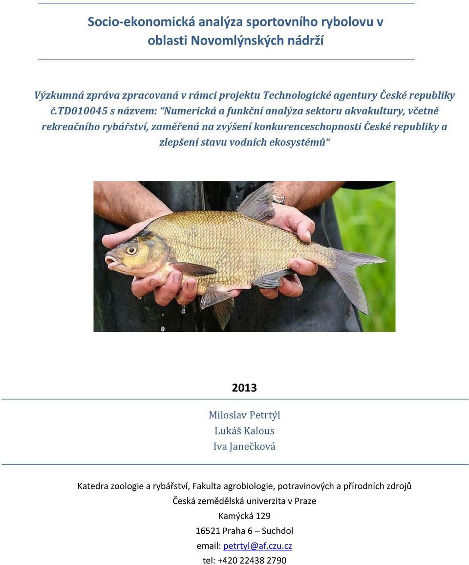 td010045 s názvem: Numerická a funkční analýza sektoru akvakultury, včetně rekreačního rybářství, zaměřená na zvýšení konkurenceschopnosti České
