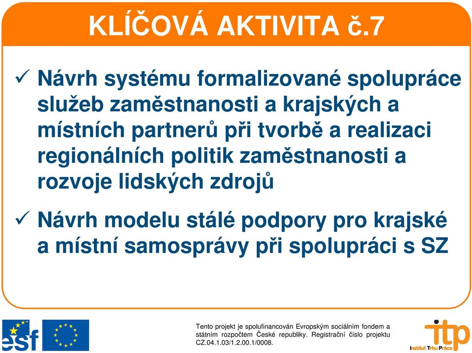 krajských a místních partnerů při tvorbě a realizaci regionálních