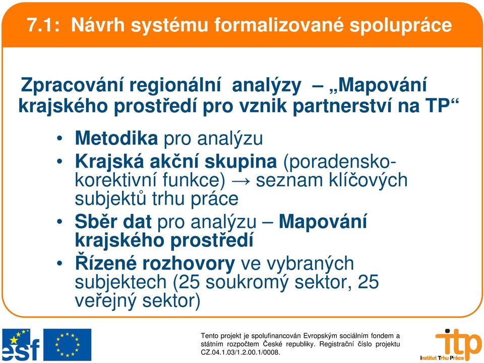 (poradenskokorektivní funkce) seznam klíčových subjektů trhu práce Sběr dat pro analýzu