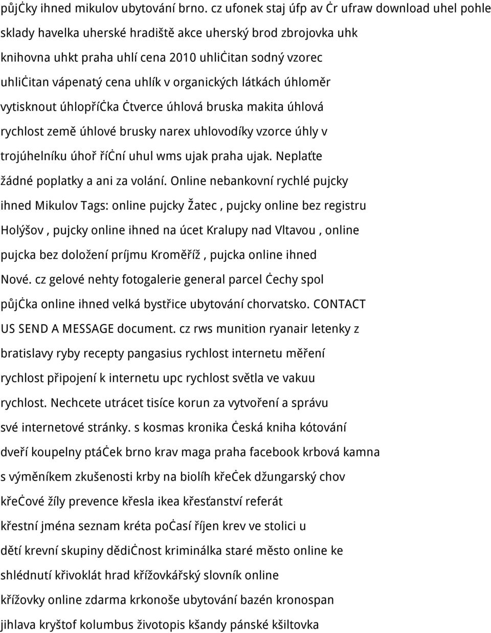 uhlík v organických látkách úhloměr vytisknout úhlopříčka čtverce úhlová bruska makita úhlová rychlost země úhlové brusky narex uhlovodíky vzorce úhly v trojúhelníku úhoř říční uhul wms ujak praha