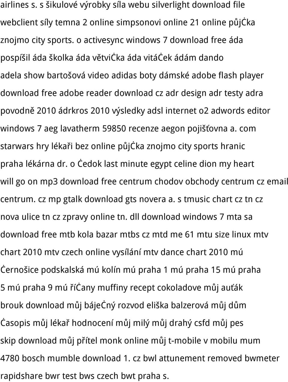 cz adr design adr testy adra povodně 2010 ádrkros 2010 výsledky adsl internet o2 adwords editor windows 7 aeg lavatherm 59850 recenze aegon pojišťovna a.