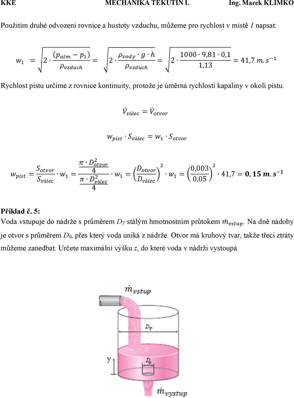 V á = V w S á = w S w = S S á w = π D π D á w = D w D = 0,003 á 0,05 1,7 = 0, 15 m. s 1 Příklad č.