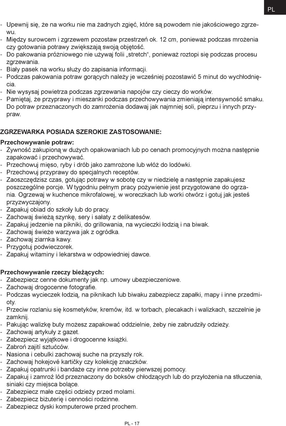 Biały pasek na worku służy do zapisania informacji. Podczas pakowania potraw gorących należy je wcześniej pozostawić 5 minut do wychłodnięcia.