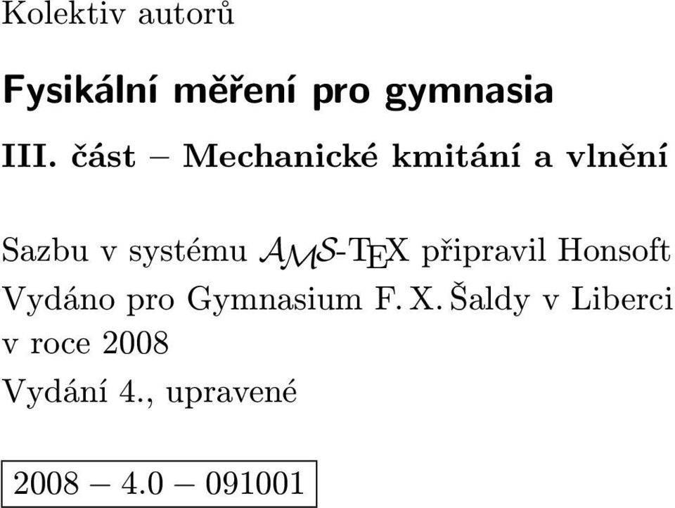 AMS-TEX připravil Honsoft Vydáno pro Gymnasium F. X.