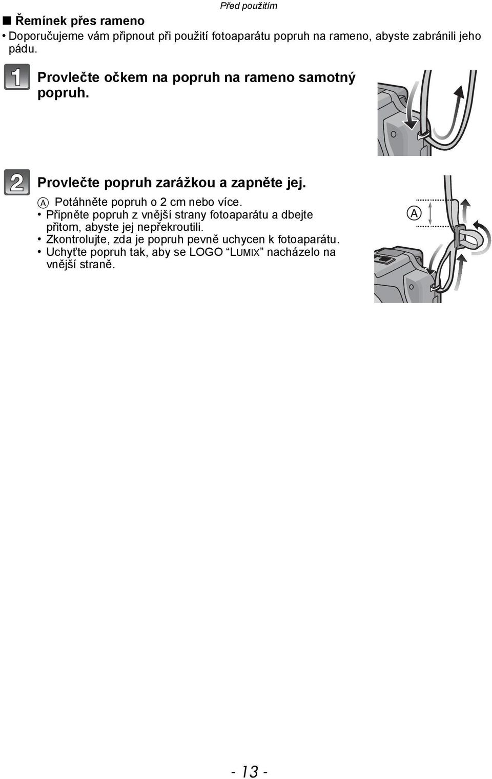 A Potáhněte popruh o 2 cm nebo více.