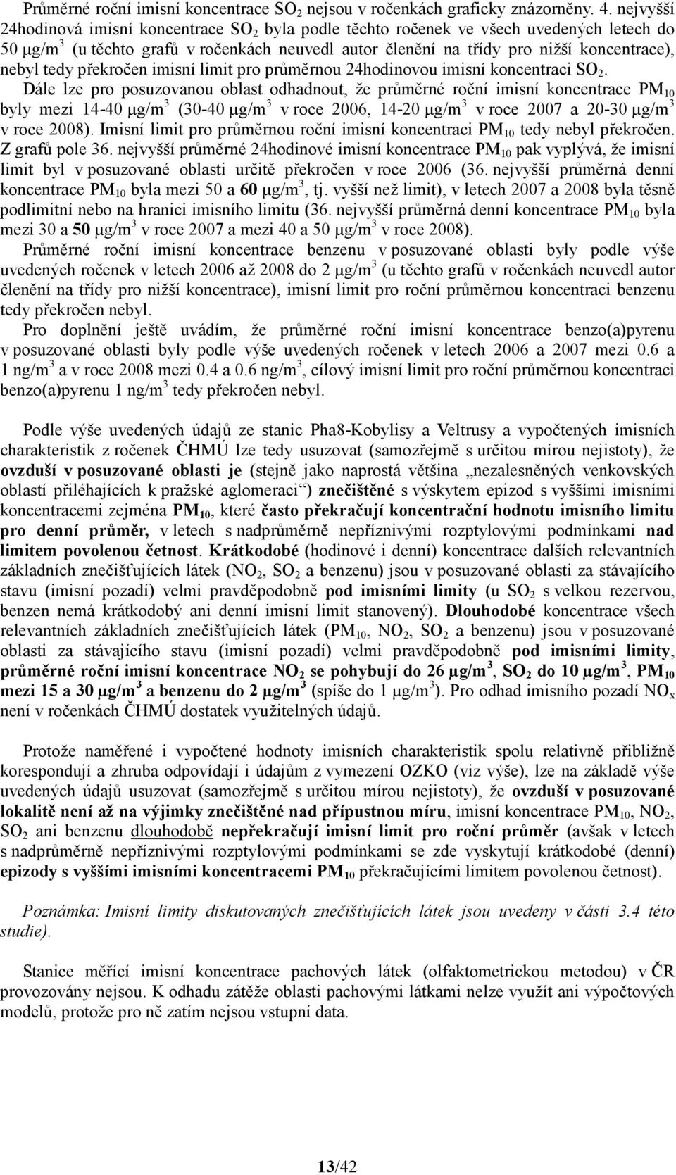 tedy překročen imisní limit pro průměrnou 24hodinovou imisní koncentraci SO 2.