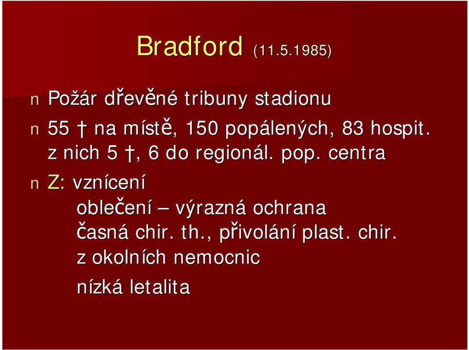 popálených, 83 hospit. z nich 5, 6 do regionál.. pop.