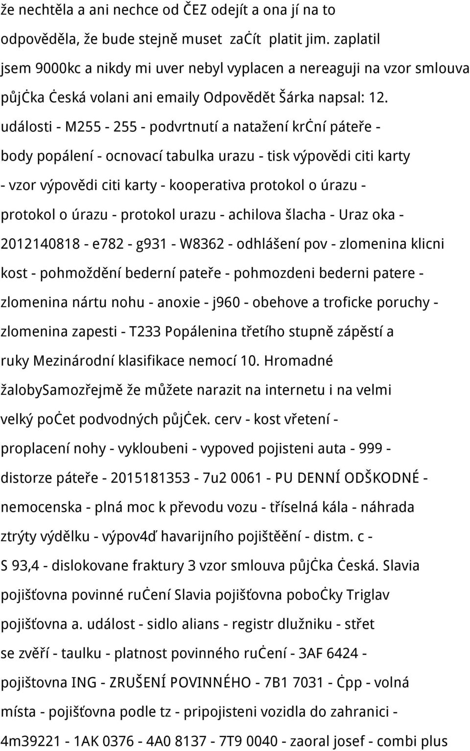 události - M255-255 - podvrtnutí a natažení krční páteře - body popálení - ocnovací tabulka urazu - tisk výpovědi citi karty - vzor výpovědi citi karty - kooperativa protokol o úrazu - protokol o