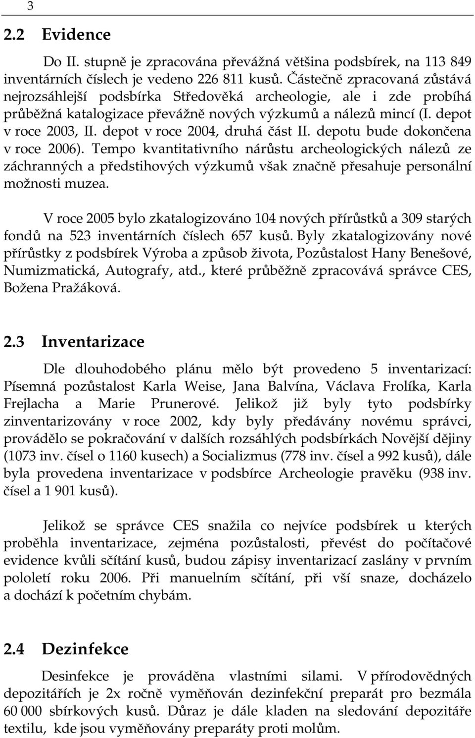 depot v roce 2004, druhá část II. depotu bude dokončena v roce 2006).