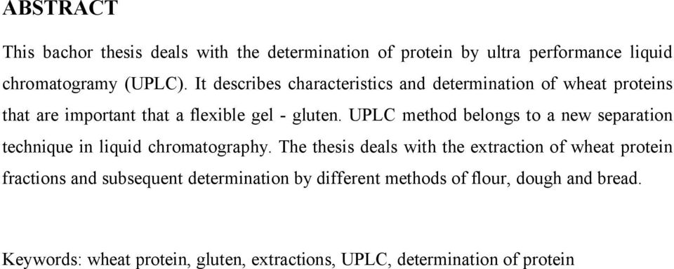 UPLC method belongs to a new separation technique in liquid chromatography.