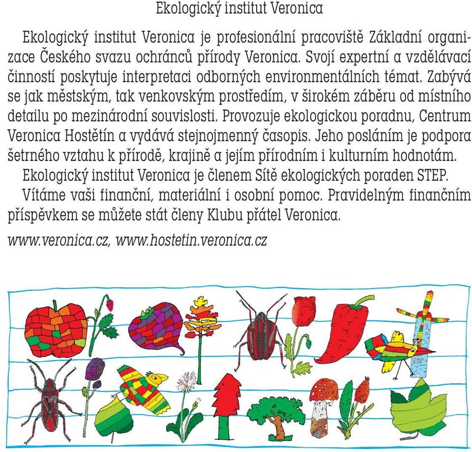 Zabývá se jak městským, tak venkovským prostředím, v širokém záběru od místního detailu po mezinárodní souvislosti.