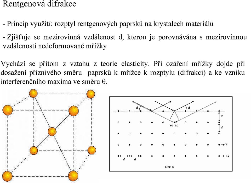 nedeformované mřížky Vychází se přitom z vztahů z teorie elasticity.