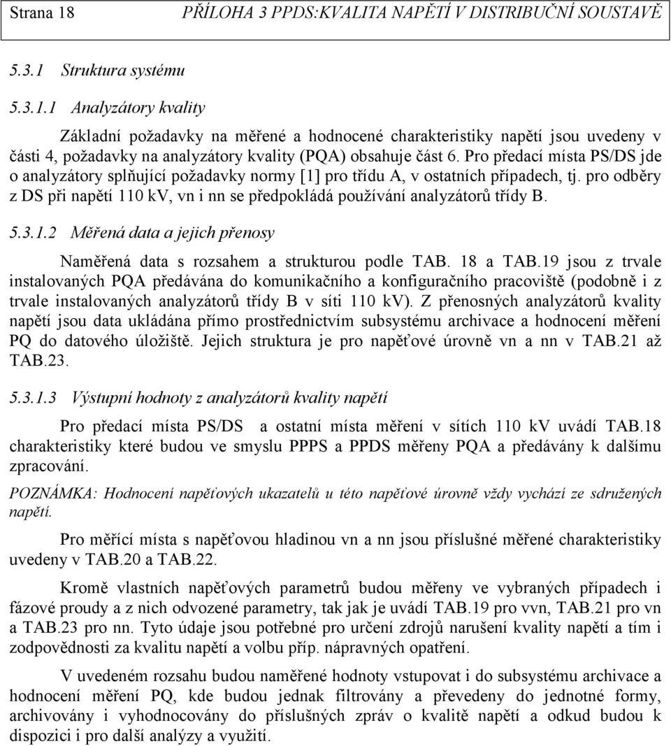 5.3.1.2 Měřená data a jejich přenosy Naměřená data s rozsahem a strukturou podle TAB. 18 a TAB.