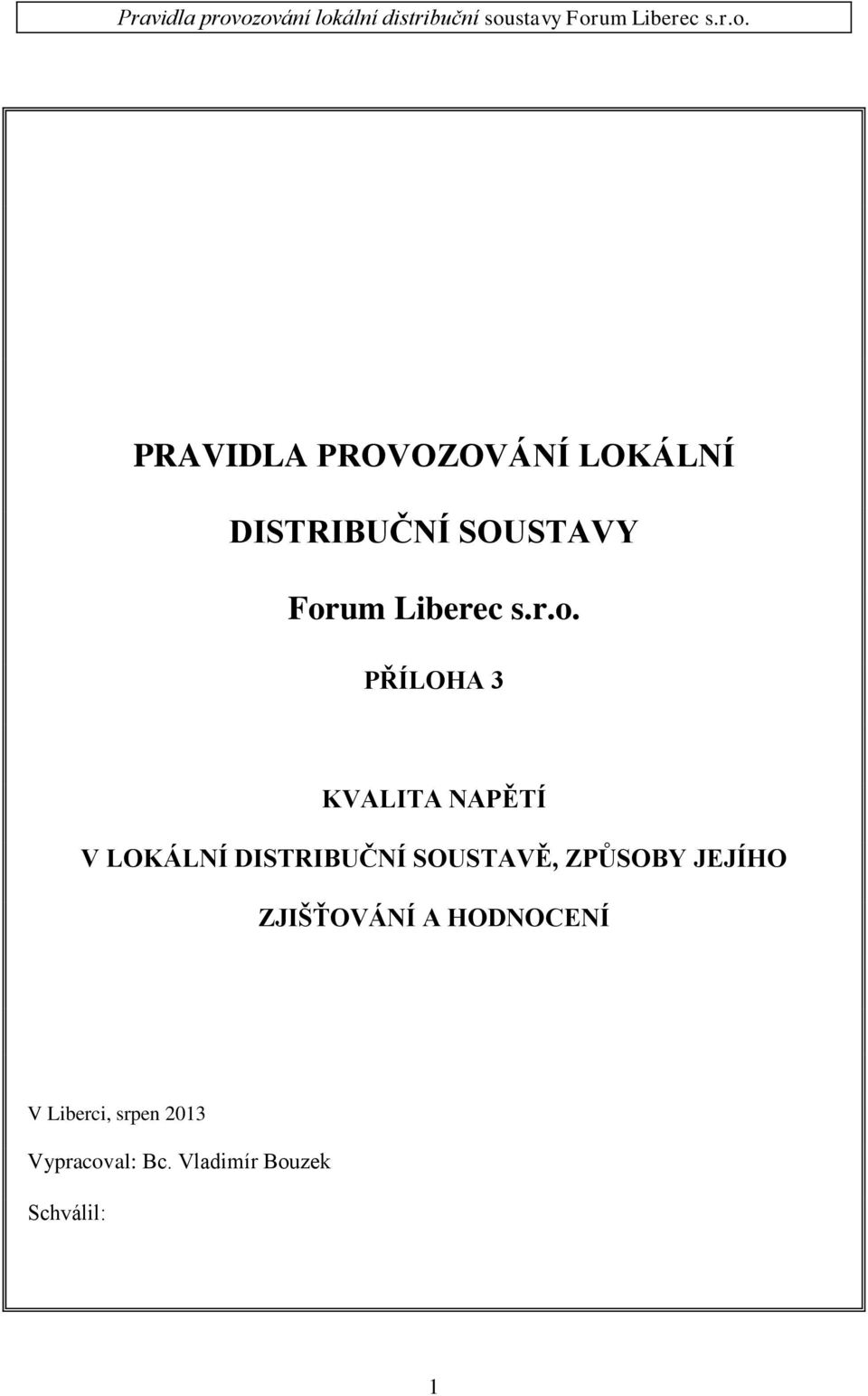 PŘÍLOHA 3 KVALITA NAPĚTÍ V LOKÁLNÍ DISTRIBUČNÍ SOUSTAVĚ,