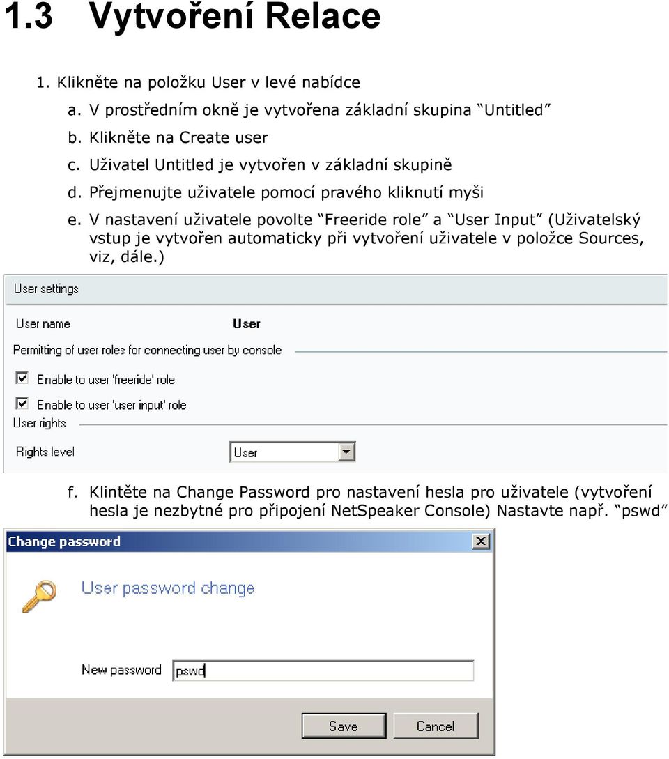 V nastavení uživatele povolte Freeride role a User Input (Uživatelský vstup je vytvořen automaticky při vytvoření uživatele v položce