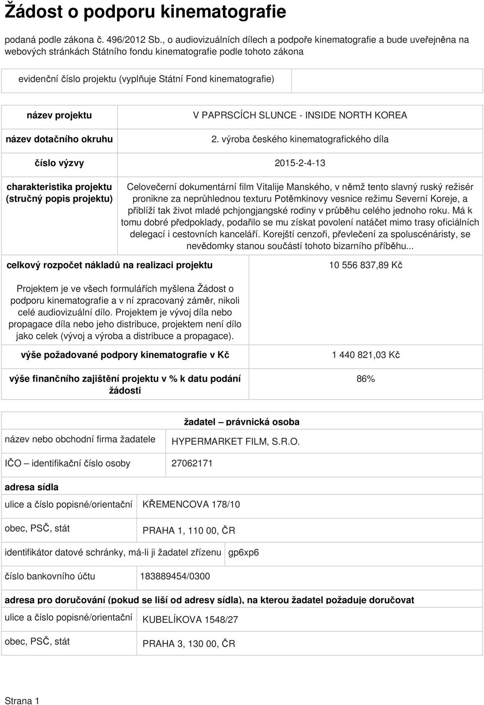 kinematografie) název projektu název dotačního okruhu V PAPRSCÍCH SLUNCE - INSIDE NORTH KOREA 2.